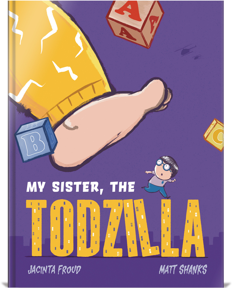 Book cover of My Sister the Todzilla by Jacinta Froud & Matt Shanks